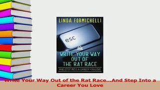 Read  Write Your Way Out of the Rat RaceAnd Step Into a Career You Love PDF Online