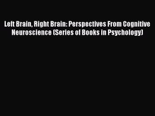 [Read book] Left Brain Right Brain: Perspectives From Cognitive Neuroscience (Series of Books