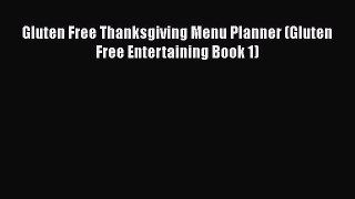 Download Gluten Free Thanksgiving Menu Planner (Gluten Free Entertaining Book 1) Free Books