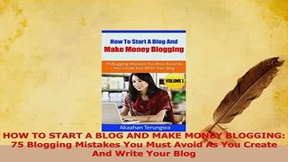 PDF  HOW TO START A BLOG AND MAKE MONEY BLOGGING 75 Blogging Mistakes You Must Avoid As You Read Full Ebook