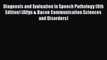 [Read book] Diagnosis and Evaluation in Speech Pathology (8th Edition) (Allyn & Bacon Communication