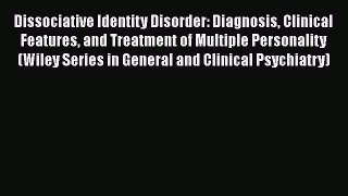 [Read book] Dissociative Identity Disorder: Diagnosis Clinical Features and Treatment of Multiple