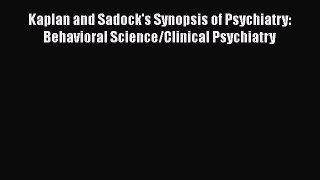 [Read book] Kaplan and Sadock's Synopsis of Psychiatry: Behavioral Science/Clinical Psychiatry