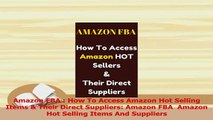 PDF  Amazon FBA  How To Access Amazon Hot Selling Items  Their Direct Suppliers Amazon FBA  Read Full Ebook