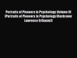 [Read book] Portraits of Pioneers in Psychology: Volume III (Portraits of Pioneers in Psychology