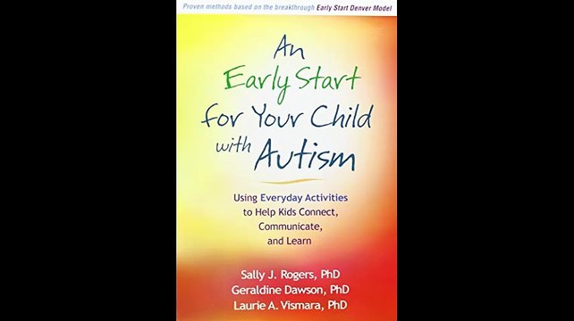 An Early Start for Your Child with Autism Using Everyday Activities to Help Kids Connect Communicate and Learn