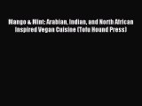 [Read PDF] Mango & Mint: Arabian Indian and North African Inspired Vegan Cuisine (Tofu Hound