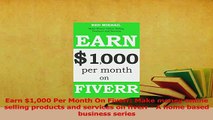 Read  Earn 1000 Per Month On Fiverr Make money online selling products and services on fiverr PDF Online