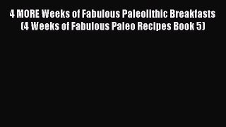 PDF 4 MORE Weeks of Fabulous Paleolithic Breakfasts (4 Weeks of Fabulous Paleo Recipes Book