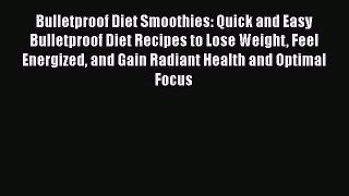 PDF Bulletproof Diet Smoothies: Quick and Easy Bulletproof Diet Recipes to Lose Weight Feel