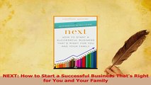 Read  NEXT How to Start a Successful Business Thats Right for You and Your Family Ebook Free