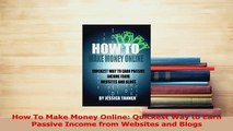 Read  How To Make Money Online Quickest Way to Earn Passive Income from Websites and Blogs Ebook Free