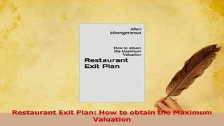 Read  Restaurant Exit Plan How to obtain the Maximum Valuation Ebook Free