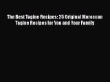 PDF The Best Tagine Recipes: 25 Original Moroccan Tagine Recipes for You and Your Family  EBook