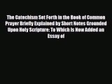 [PDF] The Catechism Set Forth in the Book of Common Prayer Briefly Explained by Short Notes