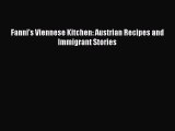 [Read PDF] Fanni's Viennese Kitchen: Austrian Recipes and Immigrant Stories Download Free