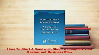 Read  How To Start A Sandwich Shop A Complete Deli Restaurant Business Plan Ebook Free