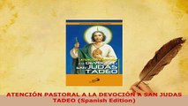 PDF  ATENCIÓN PASTORAL A LA DEVOCIÓN A SAN JUDAS TADEO Spanish Edition  Read Online