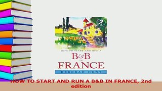 Read  HOW TO START AND RUN A BB IN FRANCE 2nd edition Ebook Online
