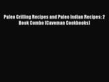 Download Paleo Grilling Recipes and Paleo Indian Recipes: 2 Book Combo (Caveman Cookbooks)
