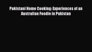 PDF Pakistani Home Cooking: Experiences of an Australian Foodie in Pakistan Free Books