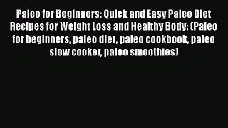 PDF Paleo for Beginners: Quick and Easy Paleo Diet Recipes for Weight Loss and Healthy Body: