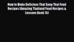 PDF How to Make Delicious Thai Soup Thai Food Recipes (Amazing Thailand Food Recipes & Lessons