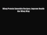 PDF Whey Protein Smoothie Recipes: Improve Health the Whey Way Free Books