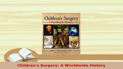 PDF  Childrens Surgery A Worldwide History Read Full Ebook