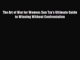 Read The Art of War for Women: Sun Tzu's Ultimate Guide to Winning Without Confrontation Ebook