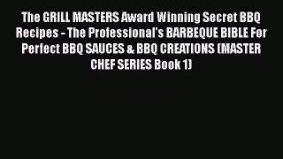 Download The GRILL MASTERS Award Winning Secret BBQ Recipes - The Professional's BARBEQUE BIBLE