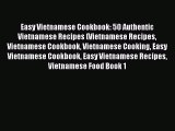 [Read PDF] Easy Vietnamese Cookbook: 50 Authentic Vietnamese Recipes (Vietnamese Recipes Vietnamese
