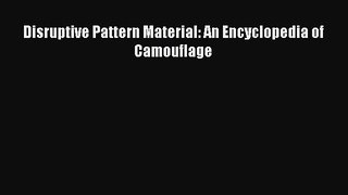 Download Disruptive Pattern Material: An Encyclopedia of Camouflage PDF Online