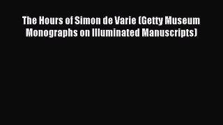 Download The Hours of Simon de Varie (Getty Museum Monographs on Illuminated Manuscripts) Ebook