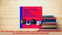 Read  The Directory of Mail Order Catalogs Includes Sections on Business to Business Catalogs Ebook Free