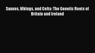PDF Saxons Vikings and Celts: The Genetic Roots of Britain and Ireland  Read Online