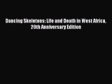 Download Dancing Skeletons: Life and Death in West Africa 20th Anniversary Edition Free Books