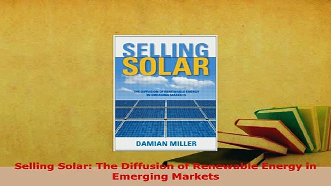 PDF  Selling Solar The Diffusion of Renewable Energy in Emerging Markets Ebook