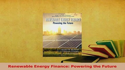 Download  Renewable Energy Finance Powering the Future PDF Book Free