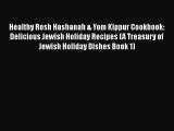 Download Healthy Rosh Hashanah & Yom Kippur Cookbook: Delicious Jewish Holiday Recipes (A Treasury