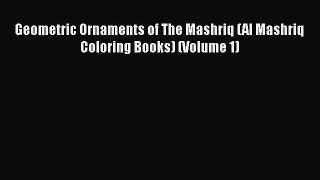 Download Geometric Ornaments of The Mashriq (Al Mashriq Coloring Books) (Volume 1)  EBook
