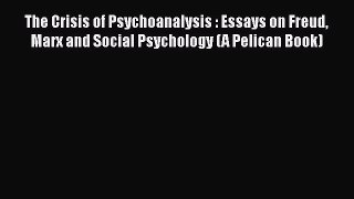 [Read book] The Crisis of Psychoanalysis : Essays on Freud Marx and Social Psychology (A Pelican