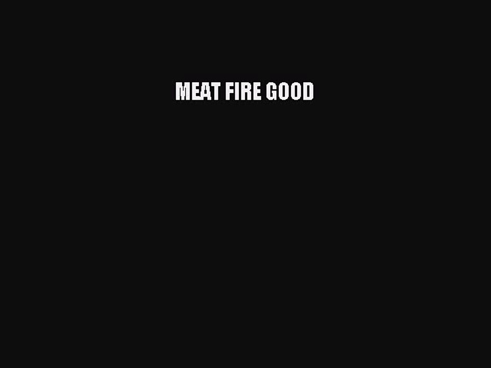 PDF MEAT FIRE GOOD Free Books
