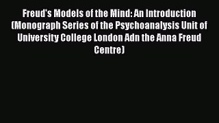 [Read book] Freud's Models of the Mind: An Introduction (Monograph Series of the Psychoanalysis