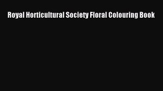 PDF Royal Horticultural Society Floral Colouring Book  EBook