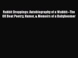 [PDF] Rabbit Droppings: Autobiography of a Wabbit--The Off Beat Poetry Humor & Memoirs of a