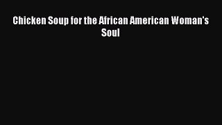 [PDF] Chicken Soup for the African American Woman's Soul Download Online