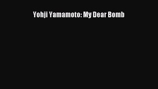 Download Yohji Yamamoto: My Dear Bomb PDF Online