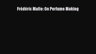 Download Frédéric Malle: On Perfume Making Ebook Online