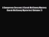 [Read Book] A Dangerous Descent: A Sarah McKinney Mystery (Sarah McKinney Mysteries) (Volume